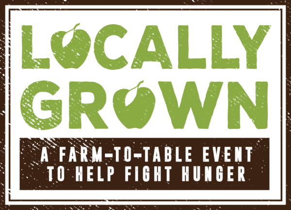 Locally Grown. A farm-to-table event to help fight hunger